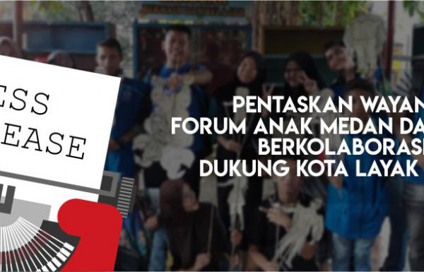 Pentaskan Wayang, Forum Anak Medan dan Binjai Berkolaborasi Dukung Kota Layak Anak